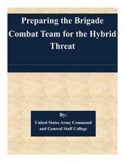 Front cover_Preparing the Brigade Combat Team for the Hybrid Threat
