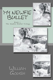 My Newfie Bullet: Book 1: The Newfie-bullet Trilogy