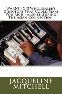Couverture_WARNING!!! Wholesaler's Directory That Could Make You Rich - also featuring The Asian Connection