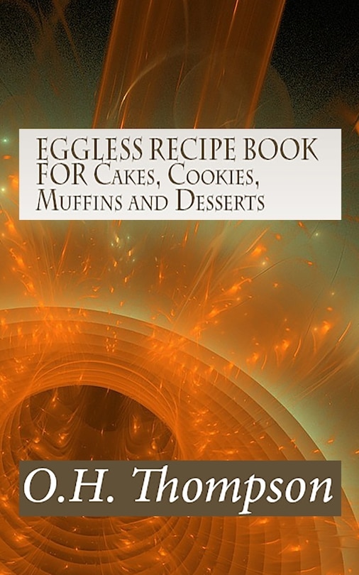 Couverture_EGGLESS RECIPE BOOK FOR Cakes, Cookies, Muffins and Desserts