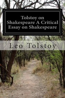 Front cover_Tolstoy on Shakespeare A Critical Essay on Shakespeare