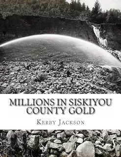 Couverture_Millions in Siskiyou County Gold