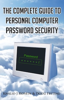 The Complete Guide to Personal Computer Password Security