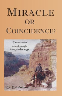 Miracle or Coincidence?: True Stories About People Living on the Edge