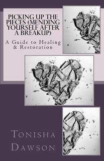 Front cover_Picking Up The Pieces (Mending yourself after a breakup)