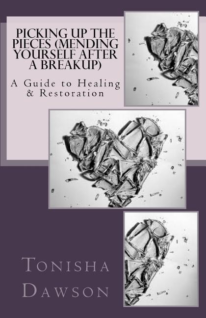 Front cover_Picking Up The Pieces (Mending yourself after a breakup)