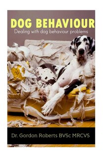 Dog Behaviour: Dealing with dog behaviour problems