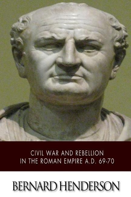 Front cover_Civil War and Rebellion in the Roman Empire A.D. 69-70