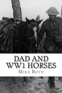 Dad and WW1 Horses: To all the horses that served during WW1