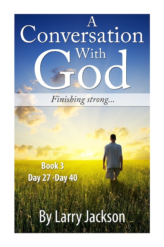 Front cover_A Conversation With God -Book 3 Finishing Strong...