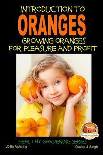 Front cover_Introduction to Oranges - Growing Oranges for Pleasure and profit