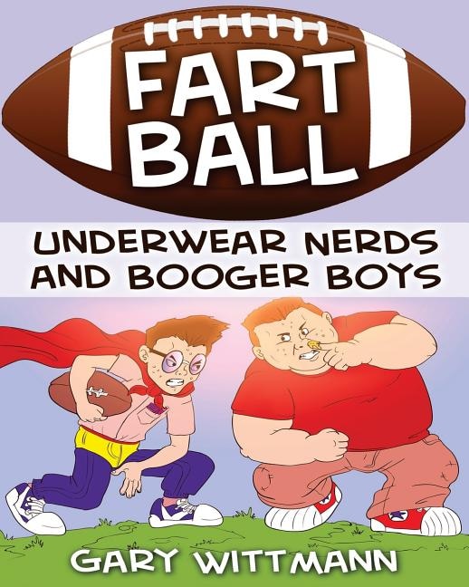 Underwear Nerd and Booger Boys Fart Ball: Underwear Nerd and Booger Boys Series