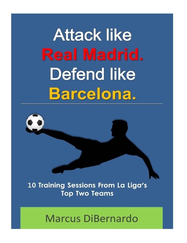 Front cover_Attack Like Real Madrid. Defend Like Barcelona.