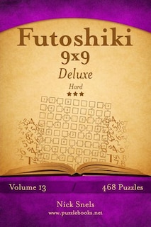 Front cover_Futoshiki 9x9 Deluxe - Hard - Volume 13 - 468 Logic Puzzles