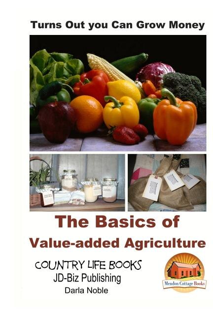 Front cover_Turns Out you Can Grow Money - The Basics of Value-added Agriculture