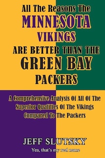 Couverture_All The Reasons The Minnesota Vikings Are Better Than The Green Bay Packers