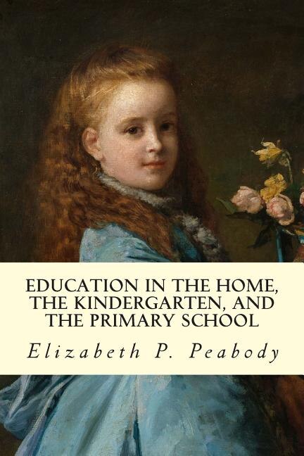 Front cover_Education in The Home, The Kindergarten, and The Primary School Educ