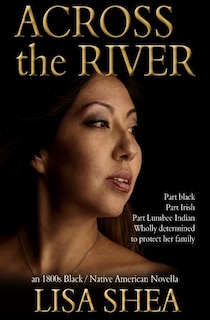 Front cover_Across The River - An 1800s Black / Native American Novella