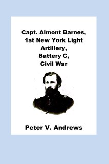Couverture_Capt. Almont Barnes, 1st New York Light Artillery, Battery C, Civil War