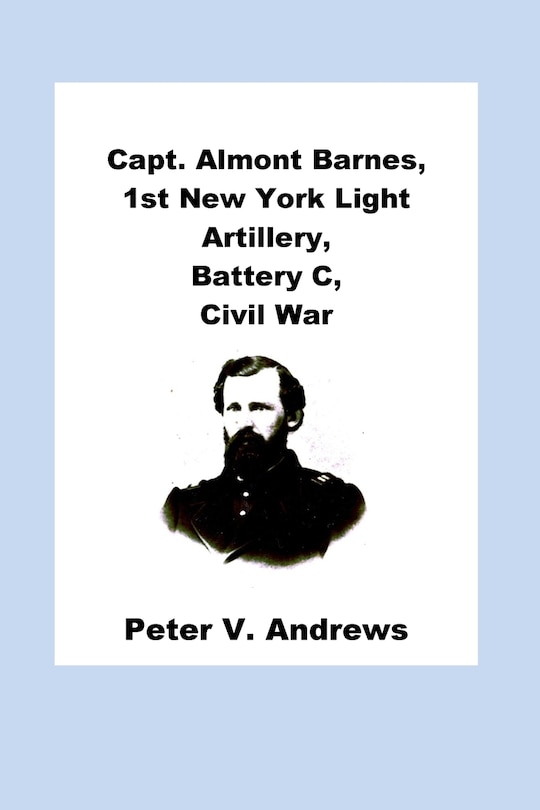 Couverture_Capt. Almont Barnes, 1st New York Light Artillery, Battery C, Civil War