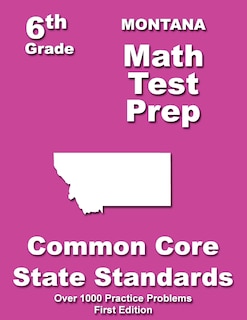 Montana 6th Grade Math Test Prep: Common Core Learning Standards