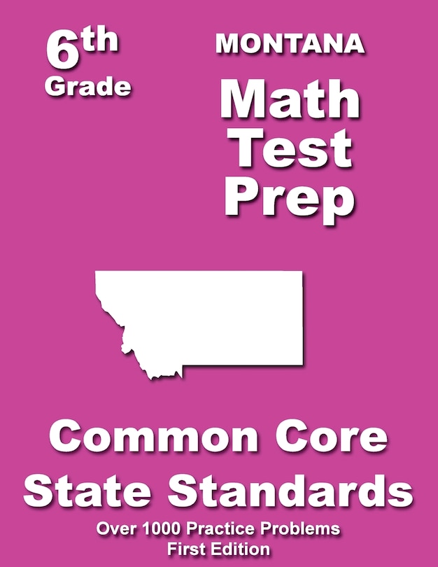 Montana 6th Grade Math Test Prep: Common Core Learning Standards