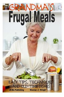 Couverture_Grandma's Frugal Meals - Easy tips, techniques and old-time dishes for healthy eating