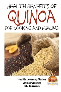 Front cover_Health Benefits of Quinoa For Cooking and Healing