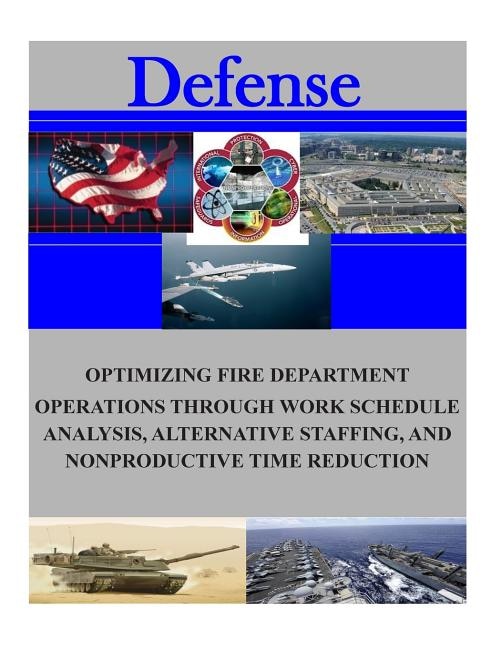 Couverture_Optimizing Fire Department Operations Through Work Schedule Analysis, Alternative Staffing, and Nonproductive Time Reduction