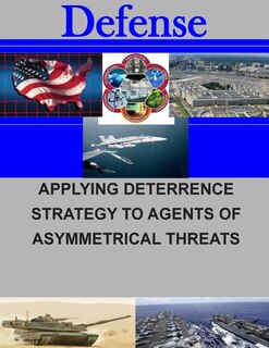 Front cover_Applying Deterrence Strategy to Agents of Asymmetrical Threats