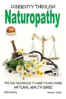 Front cover_Longevity Through Naturopathy - Tips And Techniques To Keep Young Longer