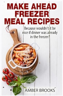 Front cover_Make Ahead Freezer Meal Recipes