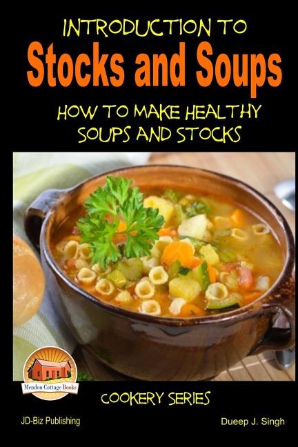 Couverture_Introduction to Stocks and Soups How to make Healthy Soups and Stocks