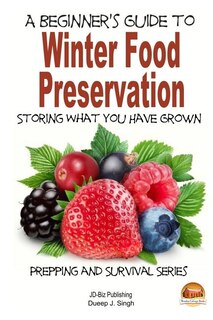Couverture_A Beginner's Guide to Winter Food Preservation - Storing What You Have Grown