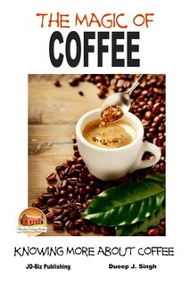 Couverture_The Magic of Coffee - Knowing More about Coffee