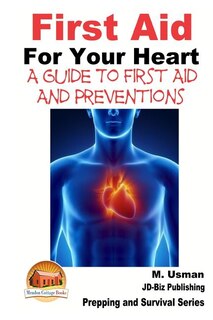 Couverture_First Aid For Your Heart - A Guide To First Aid And Preventions