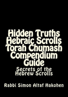 Front cover_Hidden Truths Hebraic Scrolls Torah Chumash Compendium Guide