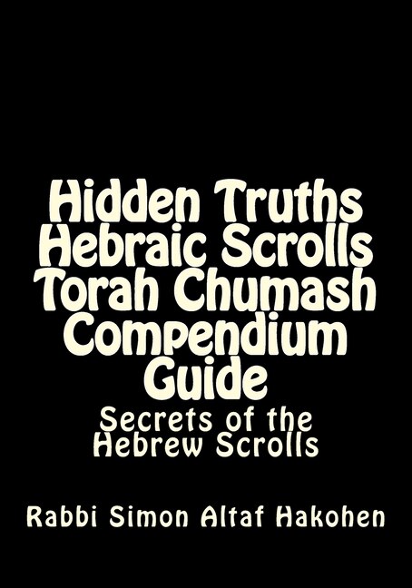 Front cover_Hidden Truths Hebraic Scrolls Torah Chumash Compendium Guide