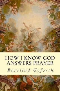 Front cover_How I Know God Answers Prayer