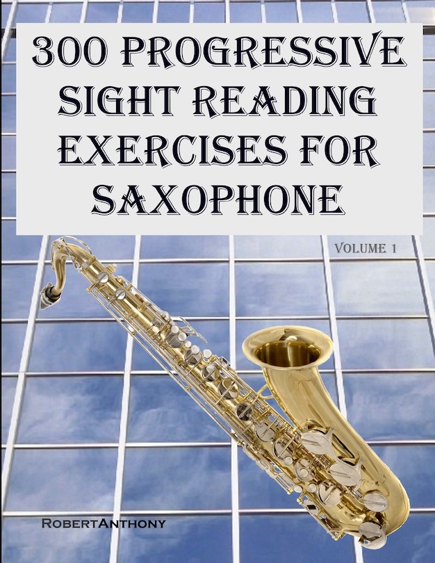 Front cover_300 Progressive Sight Reading Exercises For Saxophone