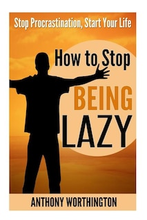 Front cover_How to Stop Being Lazy