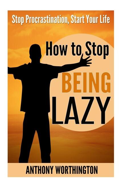Front cover_How to Stop Being Lazy