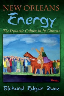 New Orleans Energy: The Dynamic Culture in Its Citizens