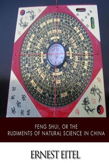 Couverture_Feng Shui, or the Rudiments of Natural Science in China
