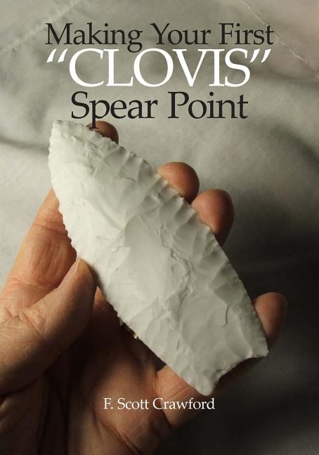 Couverture_Making Your First CLOVIS Spear Point