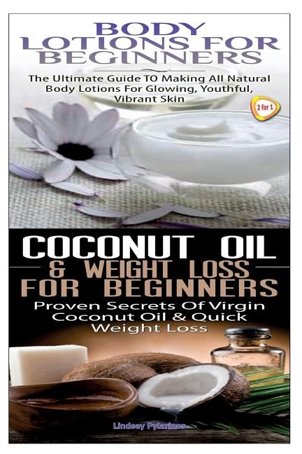 Couverture_Body Lotions For Beginners & Coconut Oil & Weight Loss for Beginners