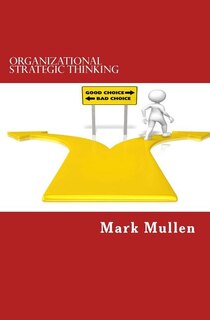 Organizational Strategic Thinking: A Practical Guide to Embedding Strategic Thinking into your Employees' Every Day Decision Making