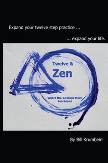 Front cover_Twelve and Zen -- Where the 12 Steps Meet Zen Koans