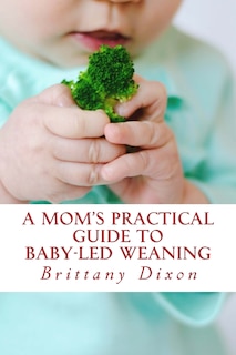 Couverture_A Mom's Practical Guide to Baby-Led Weaning