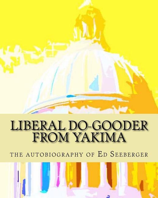 Front cover_Liberal Do-Gooder From Yakima